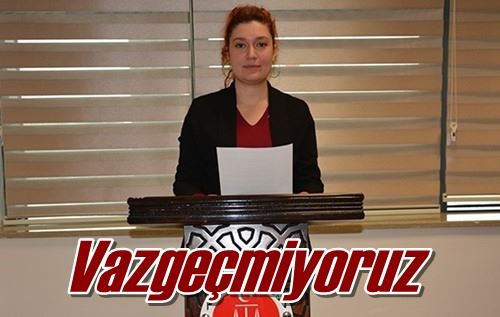 Vazgeçmiyoruz