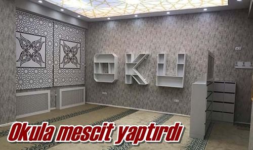 Okula mescit yaptırdı