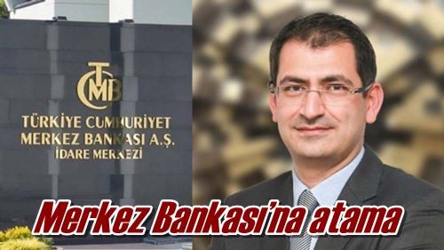 Merkez Bankası’na atama