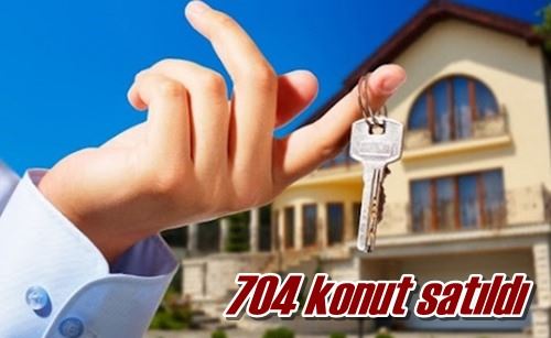 704 konut satıldı