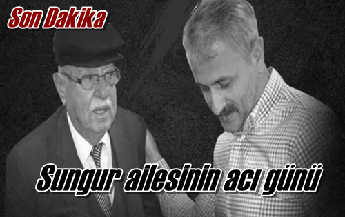 Sungur ailesinin acı günü