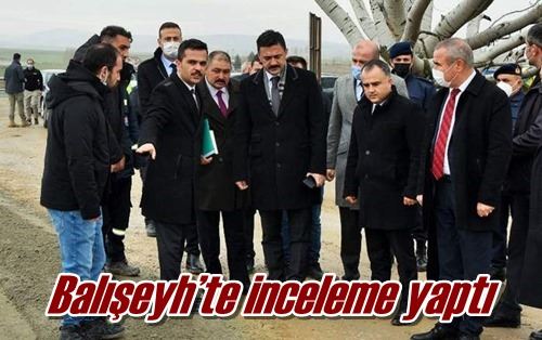 Balışeyh’te inceleme yaptı