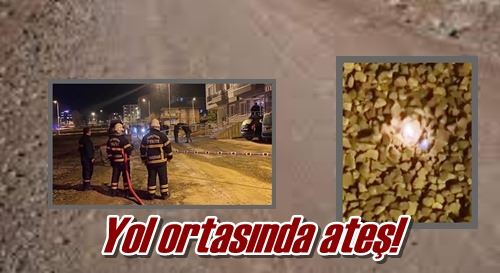 Yol ortasında ateş!