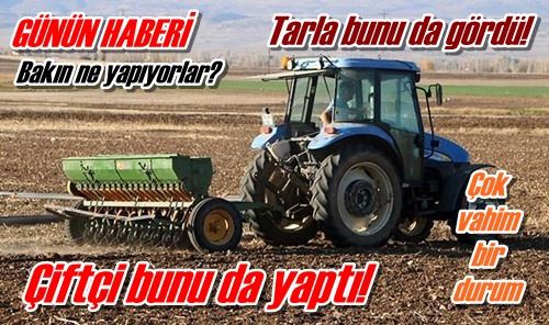 Çiftçi bunu da yaptı