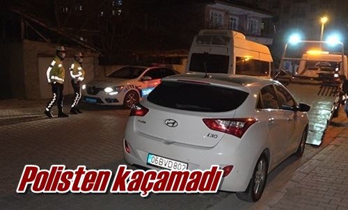Polisten kaçamadı