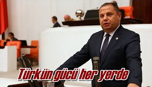 Türkün gücü her yerde
