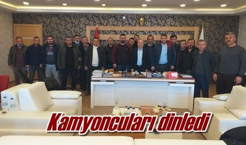 Kamyoncuları dinledi