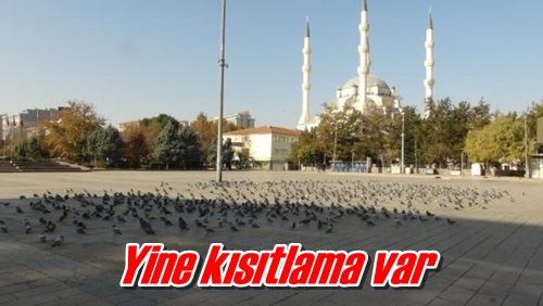 Yine kısıtlama var