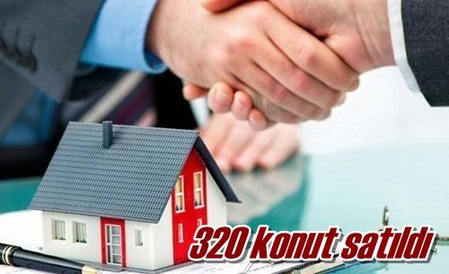 320 konut satıldı