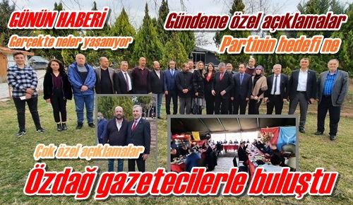 Özdağ gazetecilerle buluştu