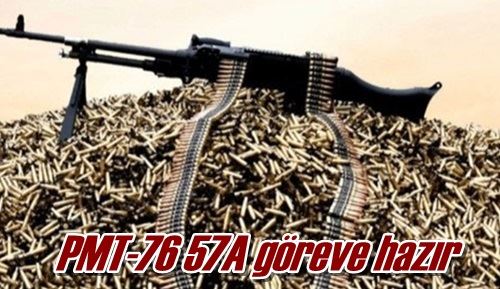 PMT-76 57A göreve hazır