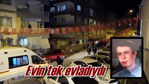 Evin tek evladıydı