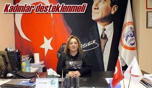 Kadınlar desteklenmeli