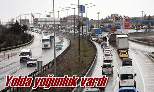 Yolda yoğunluk vardı
