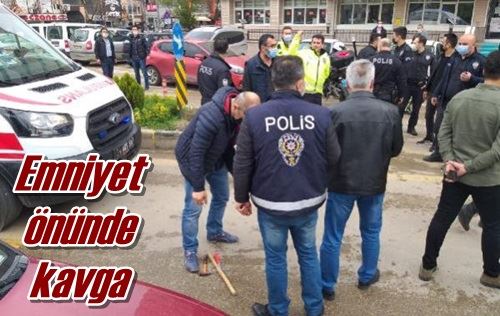 Emniyet önünde kavga