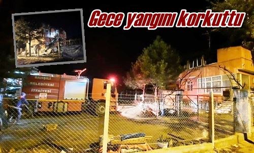 Gece yangını korkuttu