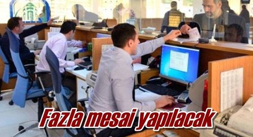 Fazla mesai yapılacak