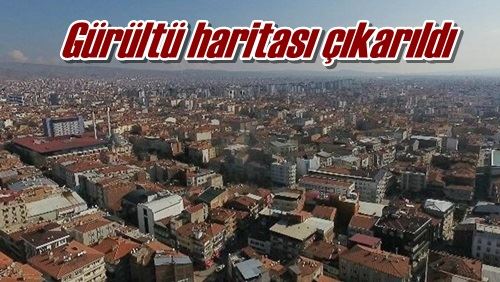 Gürültü haritası çıkarıldı