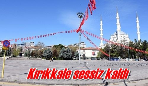 Kırıkkale sessiz