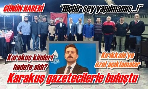 Karakuş gazetecilerle buluştu