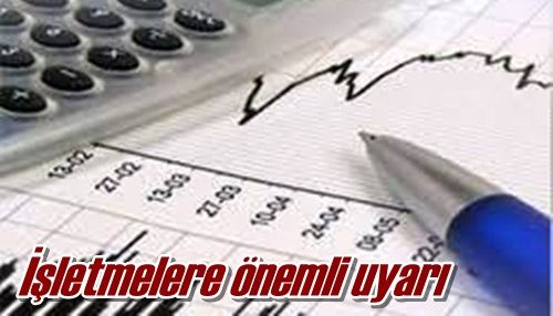 İşletmelere önemli uyarı