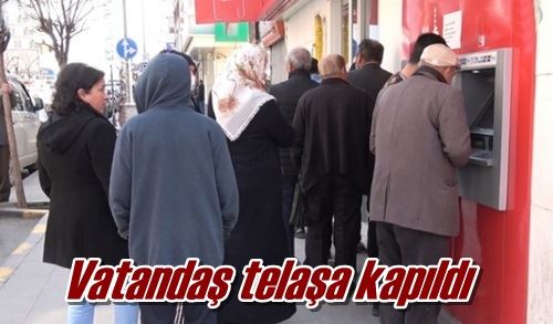 Vatandaş telaşa kapıldı
