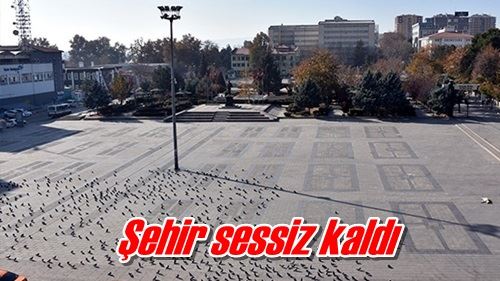 Şehir sessiz kaldı