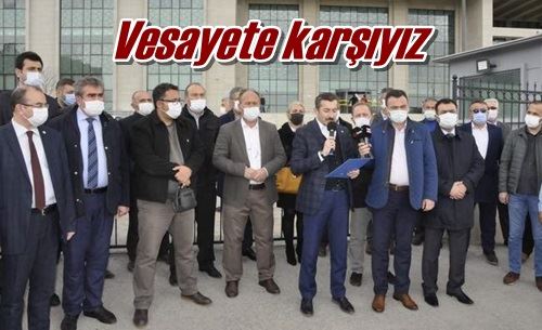 Vesayete karşıyız