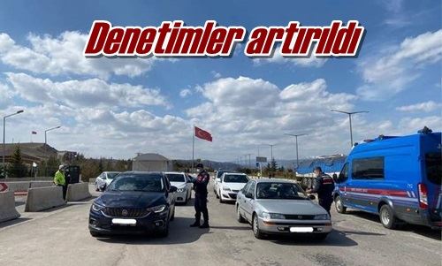 Denetimler artırıldı