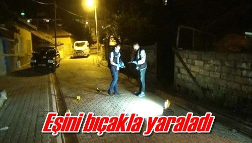 Eşini bıçakla yaraladı