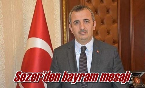 Sezer’den bayram mesajı