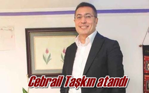 Cebrail Taşkın atandı