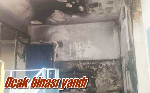Ocak binası yandı