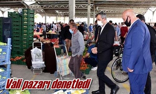 Vali pazarı denetledi