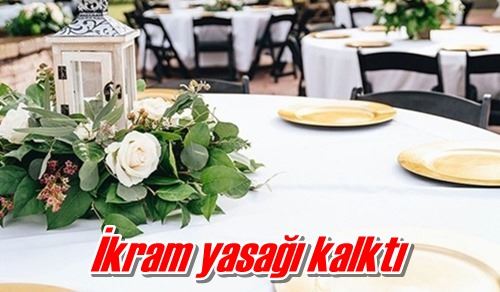 İkram yasağı kalktı