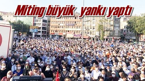 Miting büyük yankı yaptı