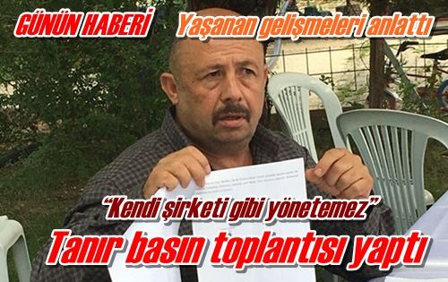 Tanır basın toplantısı yaptı