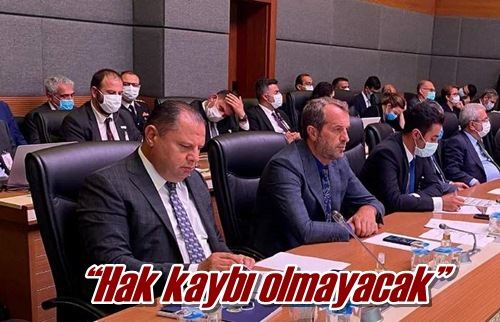 “Hak kaybı olmayacak”
