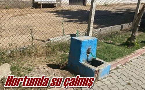Hortumla su çalmış