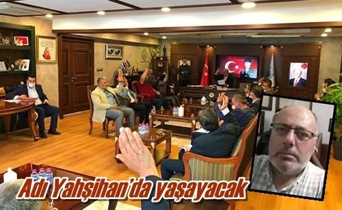 Adı Yahşihan’da yaşayacak