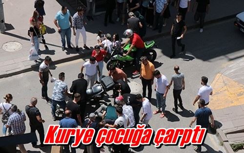 Kurye çocuğa çarptı