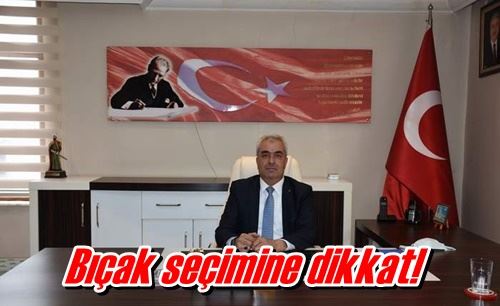 Bıçak seçimine dikkat!