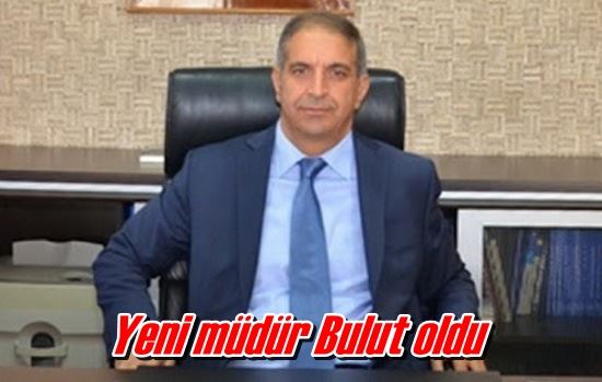 Yeni müdür Bulut oldu