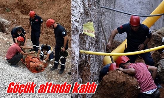 Göçük altında kaldı