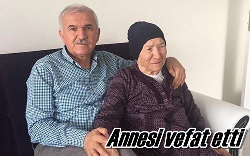 Annesi vefat etti