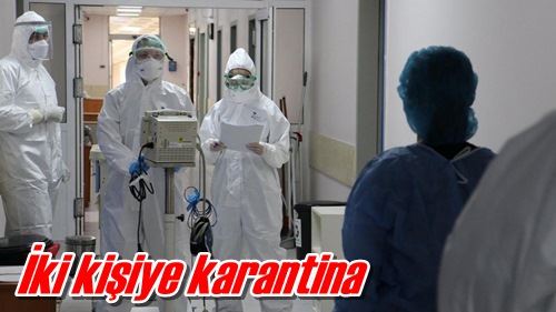 İki kişiye karantina