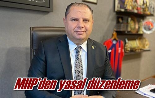 MHP’den yasal düzenleme