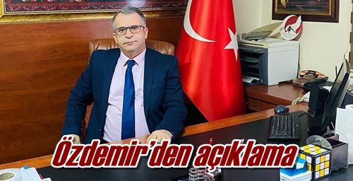 Özdemir’den açıklama