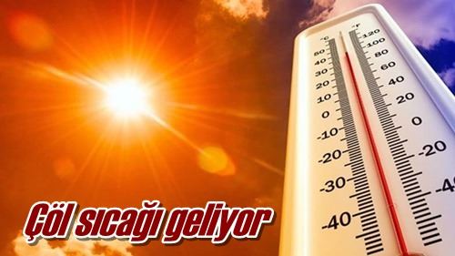 Çöl sıcağı geliyor