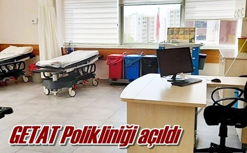 GETAT Polikliniği açıldı